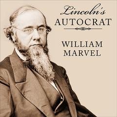 Lincoln's Autocrat by William Marvel audiobook