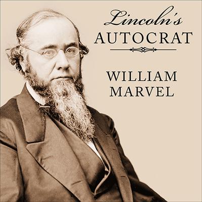 Lincoln's Autocrat by William Marvel audiobook