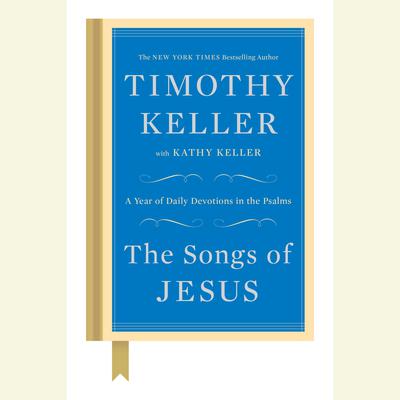 The Songs of Jesus by Timothy Keller audiobook