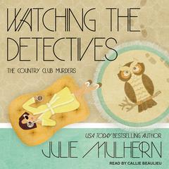 Watching the Detectives by Julie Mulhern audiobook