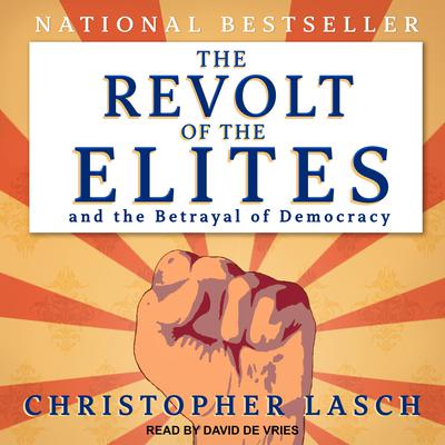 The Revolt of the Elites and the Betrayal of Democracy by Christopher Lasch audiobook