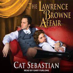 The Lawrence Browne Affair by Cat Sebastian audiobook
