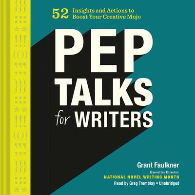 Pep Talks for Writers by Grant Faulkner audiobook
