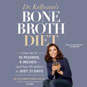 Dr. Kellyann’s Bone Broth Diet by  Kellyann Petrucci MS, ND audiobook