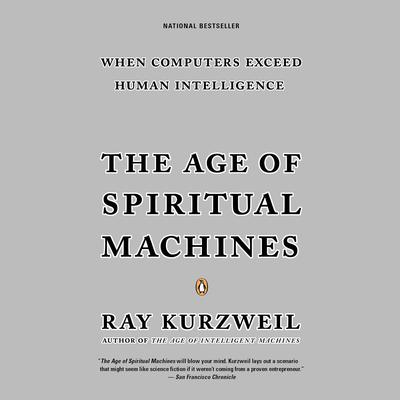 The Age of Spiritual Machines by Ray Kurzweil audiobook