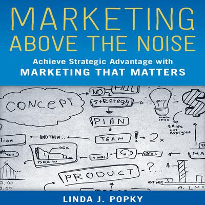 Marketing Above the Noise by Linda J. Popky audiobook