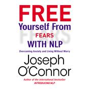 Free Yourself From Fears with NLP by  Joseph O’Connor audiobook