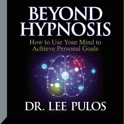 Beyond Hypnosis by Lee Pulos audiobook