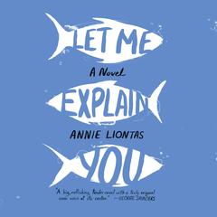 Let Me Explain You by Annie Liontas audiobook