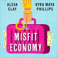 The Misfit Economy by Alexa Clay audiobook