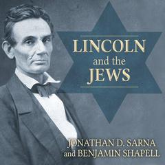 Lincoln and the Jews by Jonathan D. Sarna audiobook