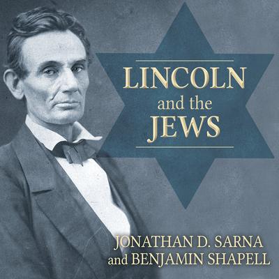 Lincoln and the Jews by Jonathan D. Sarna audiobook