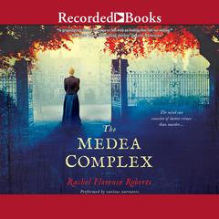 The Medea Complex by Rachel Florence Roberts audiobook
