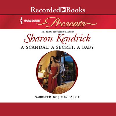 A Scandal, a Secret, a Baby by Sharon Kendrick audiobook