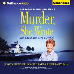 Murder, She Wrote: The Ghost and Mrs. Fletcher by Jessica Fletcher audiobook
