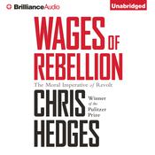 Wages of Rebellion by  Chris Hedges audiobook