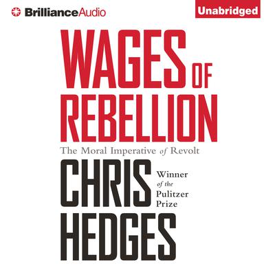 Wages of Rebellion by Chris Hedges audiobook