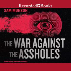The War Against the Assholes by Sam Munson audiobook