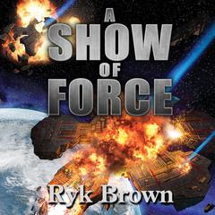 A Show of Force by Ryk Brown audiobook