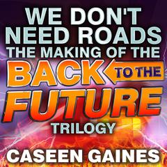 We Don't Need Roads by Caseen Gaines audiobook