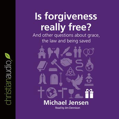 Is Forgiveness Really Free? by Michael Jensen audiobook
