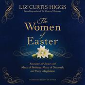 Women of Easter by  Liz Curtis Higgs audiobook