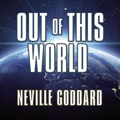 Out This World by Neville Goddard audiobook