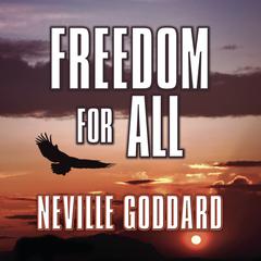 Freedom for All by Neville Goddard audiobook