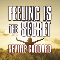 Feeling is the Secret by Neville Goddard audiobook