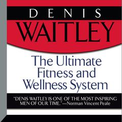 The Ultimate Fitness and Wellness System by Denis Waitley audiobook