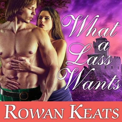 What a Lass Wants by Rowan Keats audiobook