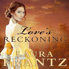 Love's Reckoning by Laura Frantz audiobook
