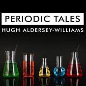 Periodic Tales by  Hugh Aldersey-Williams audiobook