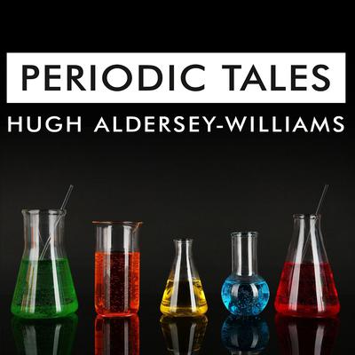 Periodic Tales by Hugh Aldersey-Williams audiobook