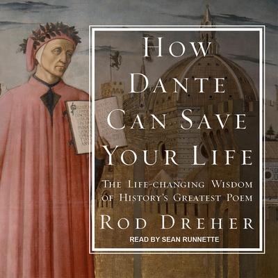 How Dante Can Save Your Life by Rod Dreher audiobook