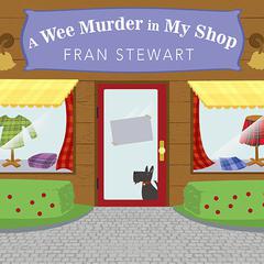A Wee Murder in My Shop by Fran Stewart audiobook