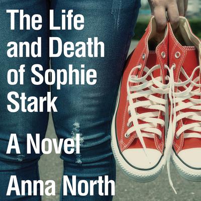 The Life and Death of Sophie Stark by Anna North audiobook