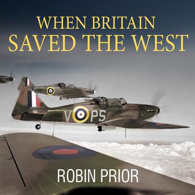 When Britain Saved the West by Robin Prior audiobook