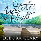 Witches in Flight by  Debora Geary audiobook