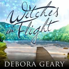 Witches in Flight by Debora Geary audiobook