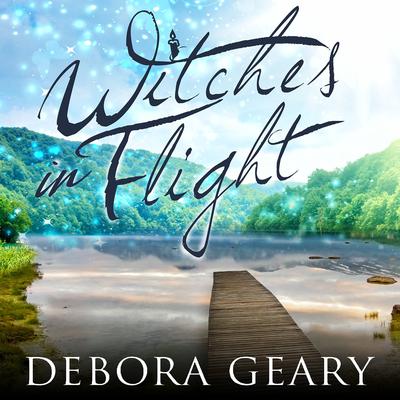 Witches in Flight by Debora Geary audiobook