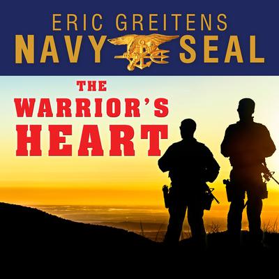 The Warrior’s Heart by Eric Greitens audiobook