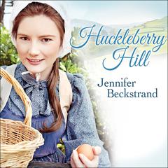 Huckleberry Hill by Jennifer Beckstrand audiobook