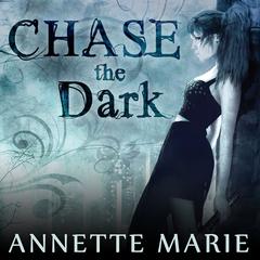 Chase the Dark by Annette Marie audiobook
