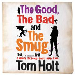 The Good, The Bad and The Smug by Tom Holt audiobook