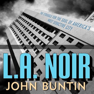 L.A. Noir by John Buntin audiobook