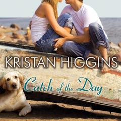 Catch of the Day by Kristan Higgins audiobook