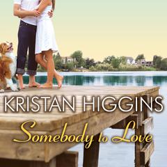 Somebody to Love by Kristan Higgins audiobook