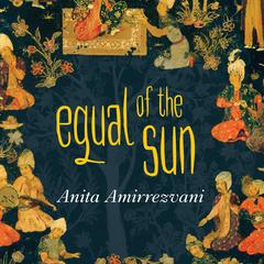 Equal of the Sun by Anita Amirrezvani audiobook