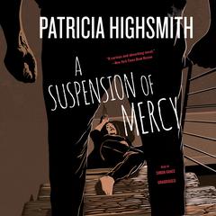 A Suspension of Mercy by Patricia Highsmith audiobook